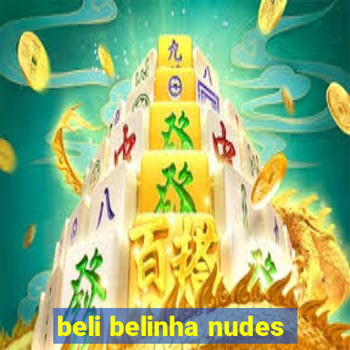 beli belinha nudes